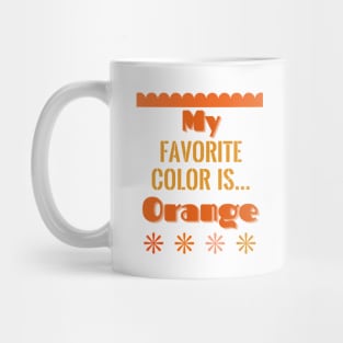 Colors! My Favorite Color Is... (Orange) Mug